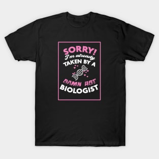 Sorry! I'm Already Taken By A Damn Hot Biologist (Pink & White) T-Shirt